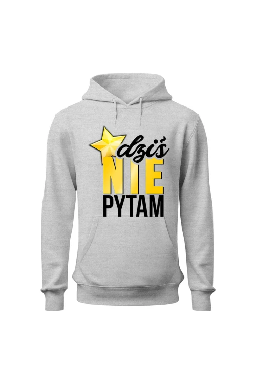 Bluza damska z kapturem Dziś nie pytam - szara