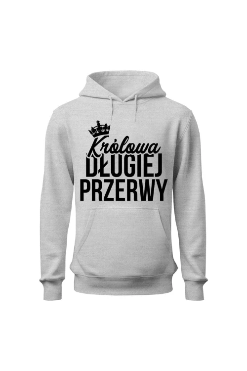 Bluza damska z kapturem Królowa długiej przerwy - szara