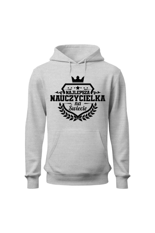Bluza damska z kapturem Najlepsza nauczycielka na świecie - szara