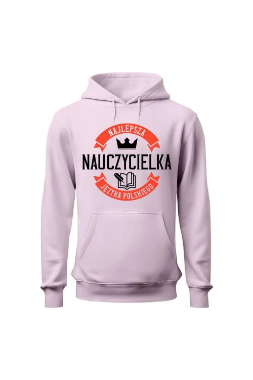 Bluza damska z kapturem Najlepsza nauczycielka języka polskiego - różowa