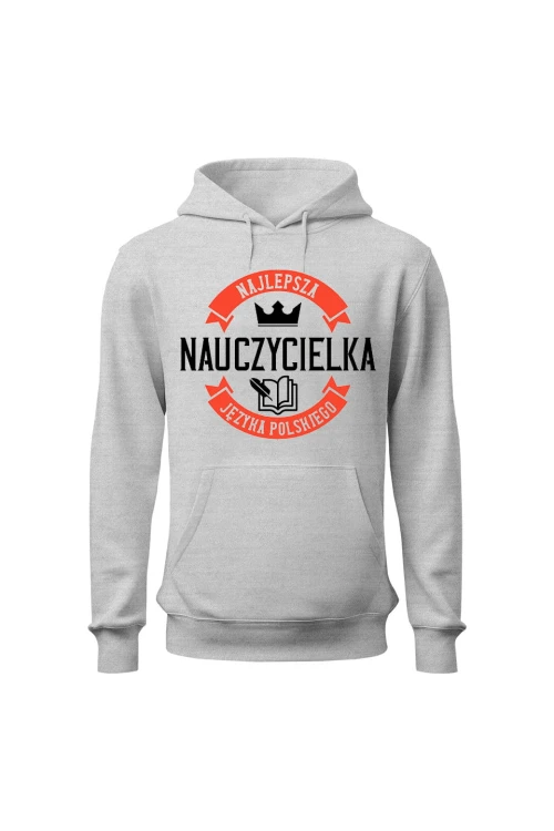 Bluza damska z kapturem Najlepsza nauczycielka języka polskiego - szara