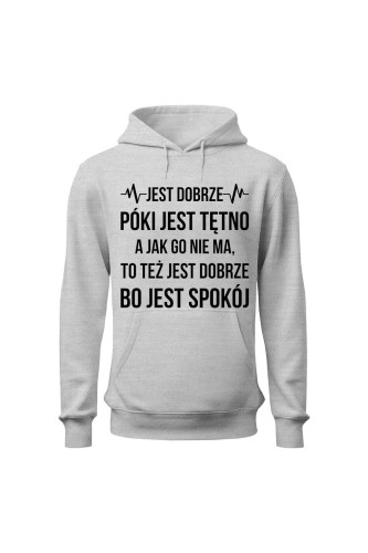 Bluza damska z kapturem Jest dobrze póki jest tętno - szara