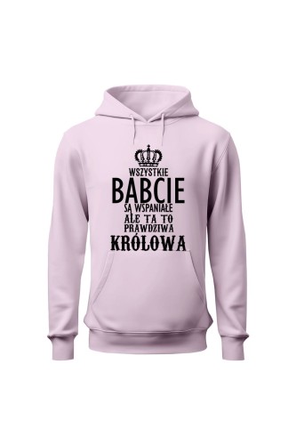 Bluza damska z kapturem Wszystkie babcie są wspaniałe ale ta to prawdziwa królowa - różowa