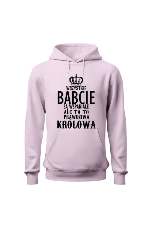 Bluza damska z kapturem Wszystkie babcie są wspaniałe ale ta to prawdziwa królowa - różowa