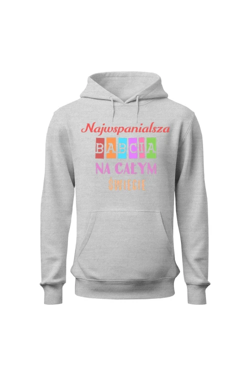 Bluza damska z kapturem Najwspanialsza babcia na całym świecie - szara