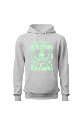 Bluza damska z kapturem Moje życie moja sprawa jest ryzyko jest zabawa - szara