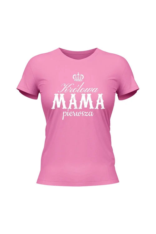 Koszulka damska Królowa mama pierwsza - różowa