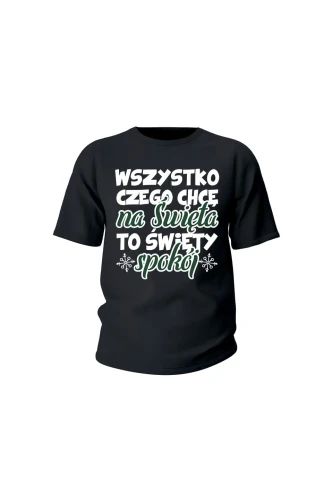 Koszulka dziecięca Wszystko czego chcę na święta to święty spokój