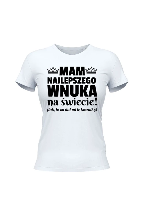 Koszulka damska Mam najlepszego wnuka na świecie - biała