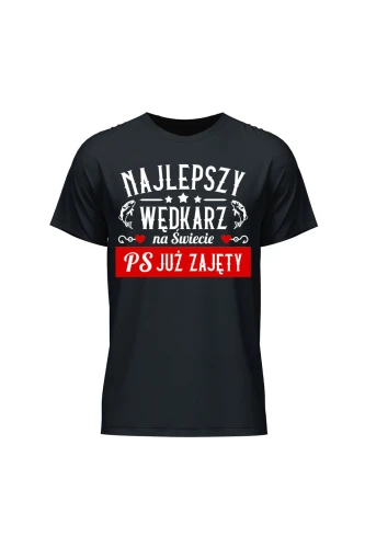 Koszulka męska Najlepszy wędkarz PS Już zajęty