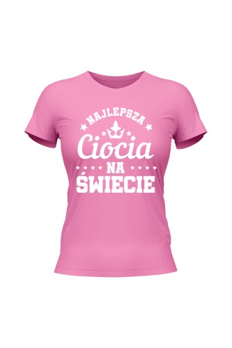 Koszulka damska Najlepsza ciocia na świecie - różowa