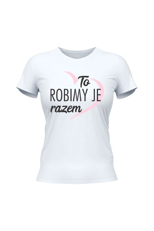Koszulka damska To robimy je razem - biała