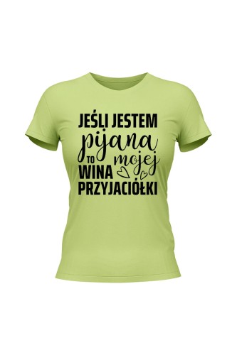 Koszulka damska Jeśli jestm pijana to wina mojej przyjaciółki - limonka
