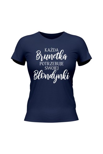 Koszulka damska Każda Brunetka potrzebuje swojej Blondynki - granatowa