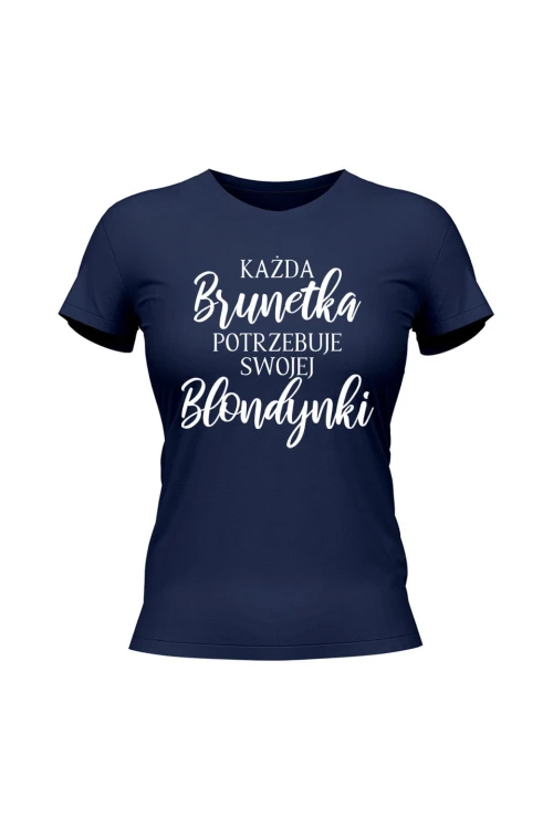 Koszulka damska Każda Brunetka potrzebuje swojej Blondynki - granatowa
