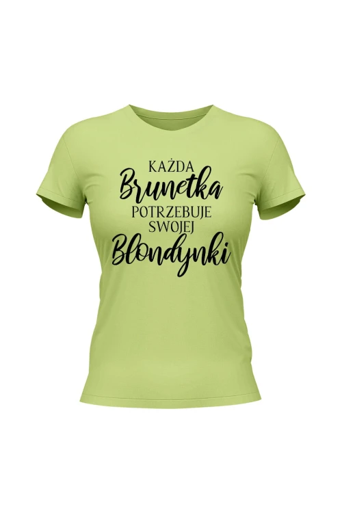 Koszulka damska Każda Brunetka potrzebuje swojej Blondynki - limonka
