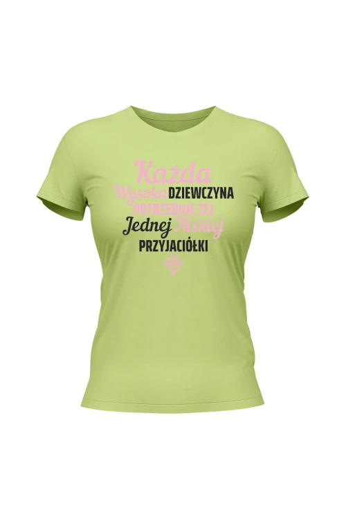 Koszulka damska Każda wysoka dziewczyna potrzebuje tej jednej niskiej przyjaciółki - limonka
