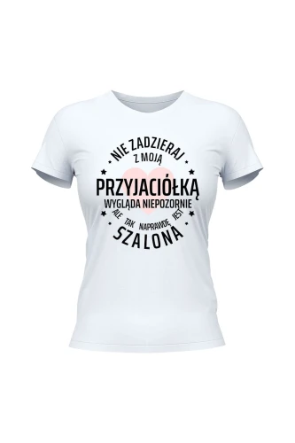 Koszulka damska Nie zadzieraj z moją przyjaciółką 