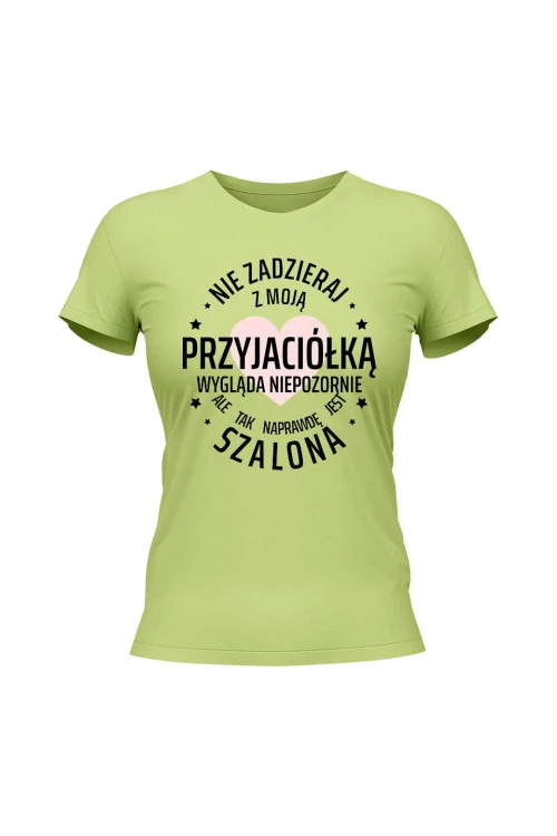 Koszulka damska Nie zadzieraj z moją przyjaciółką - limonka