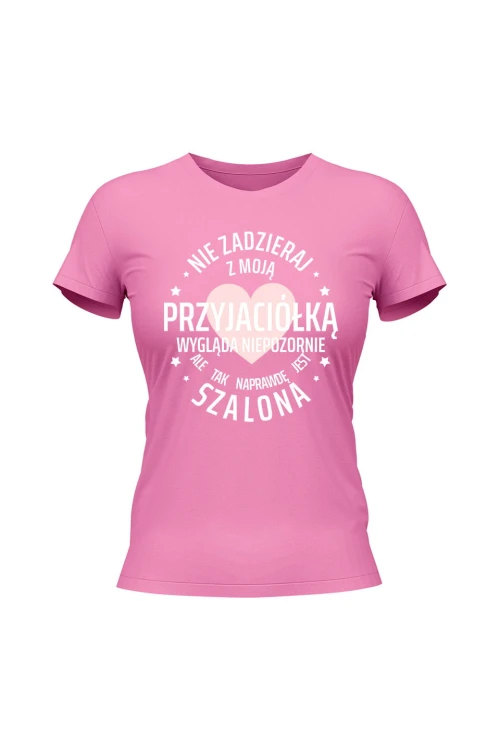 Koszulka damska Nie zadzieraj z moją przyjaciółką - różowa