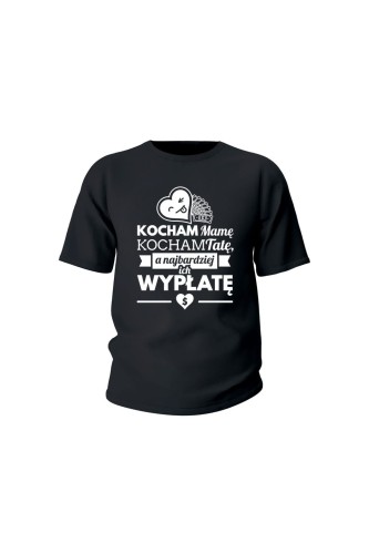 Koszulka dziecięca Kocham mamę kocham tatę a najbardziej ich wypłatę - czarna