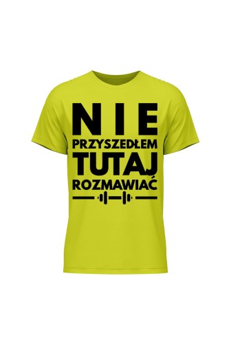 Koszulka męska Nie przyszedłem tutaj rozmawiać - limonka