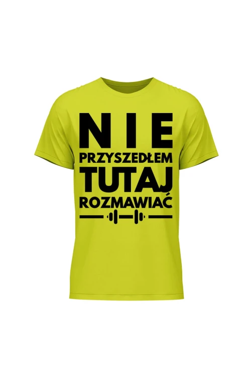 Koszulka męska Nie przyszedłem tutaj rozmawiać - limonka