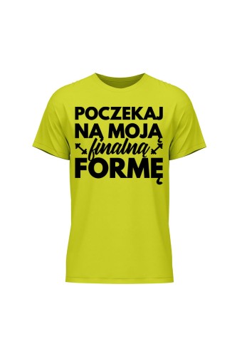 Koszulka męska Poczekaj na moją finalną formę - limonka