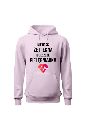 Bluza damska z kapturem Nie dość że piękna to jeszcze pielęgniarka - różowa