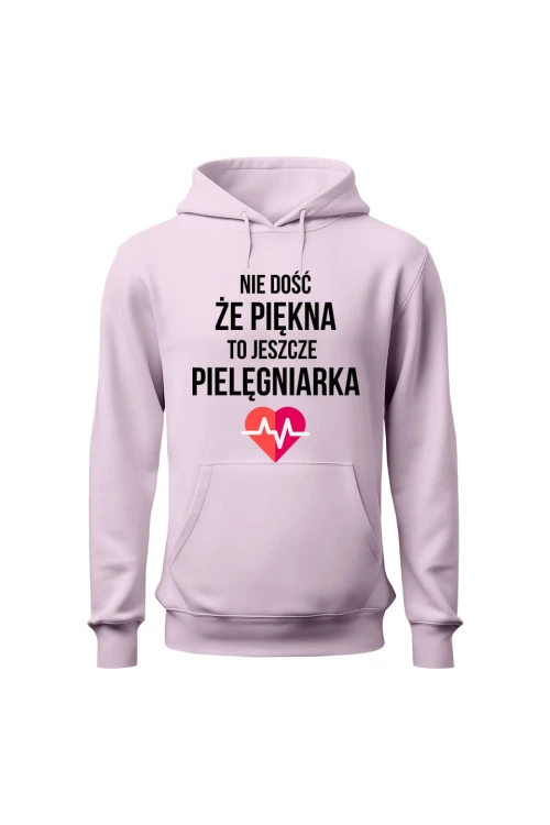 Bluza damska z kapturem Nie dość że piękna to jeszcze pielęgniarka - różowa