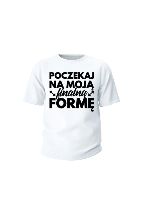 Koszulka dziecięca Poczekaj na moją finalną formę - biała