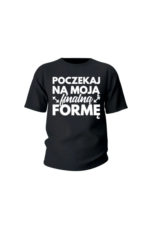 Koszulka dziecięca Poczekaj na moją finalną formę - czarna