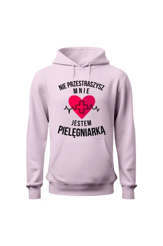 Bluza damska z kapturem Nie przestraszysz mnie jestem pielęgniarką