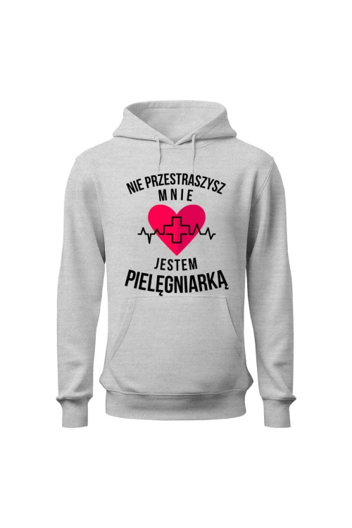 Bluza damska z kapturem Nie przestraszysz mnie jestem pielęgniarką - szara