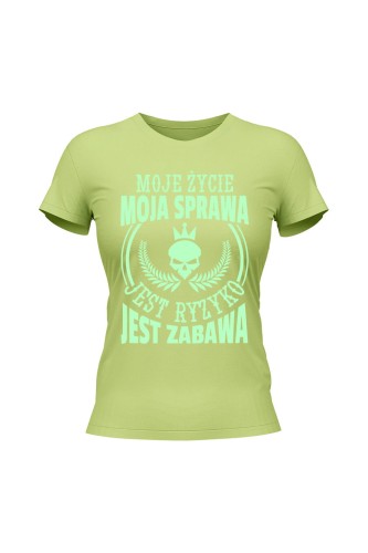 Koszulka damska Moje życie moja sprawa jest ryzyko jest zabawa - limonka