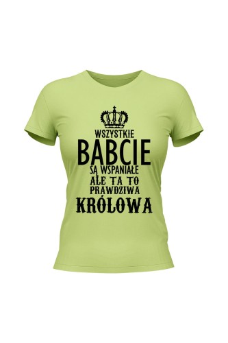 Koszulka damska Wszystkie babcie są wspaniałe ale ta to prawdziwa królowa - limonka