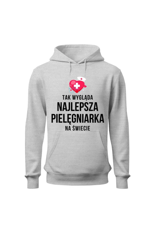 Bluza damska z kapturem Tak wygląda najlepsza pielęgniarka na świecie - szara