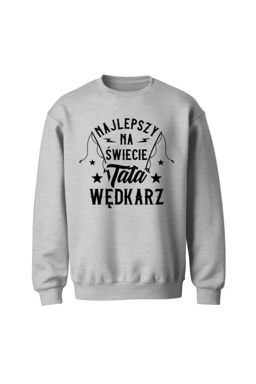 Bluza bez kaptura Najlepszy na świecie Tata wędkarz - szara