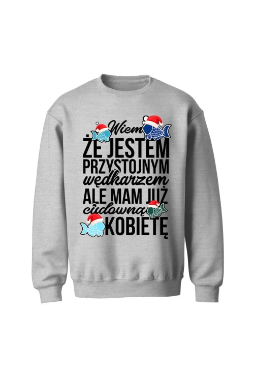 Bluza bez kaptura Świąteczna wersja Wiem że jest przystojnym wędkarz - szara