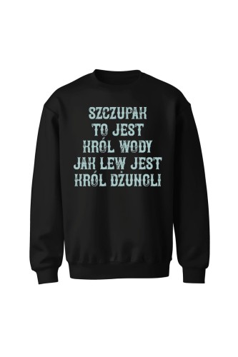 Bluza bez kaptura Szczupak to jest król wody jak lew jest król dżungli - czarna