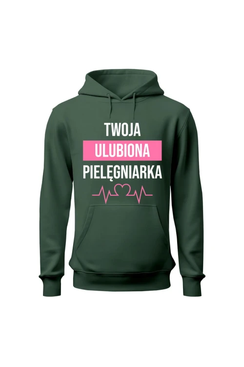 Bluza damska z kapturem Twoja ulubiona pielęgniarka - zielona