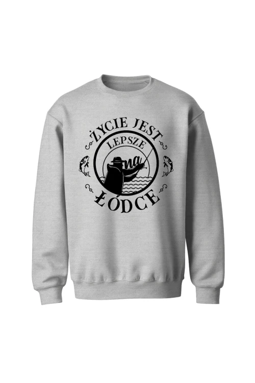 Bluza bez kaptura Życie jest lepsze na Łódce - szara