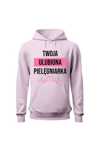 Bluza damska z kapturem Twoja ulubiona pielęgniarka - różowa