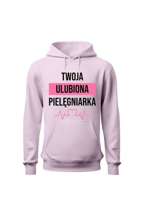 Bluza damska z kapturem Twoja ulubiona pielęgniarka - różowa