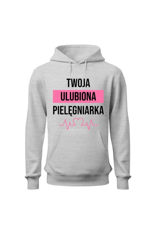 Bluza damska z kapturem Twoja ulubiona pielęgniarka - szara