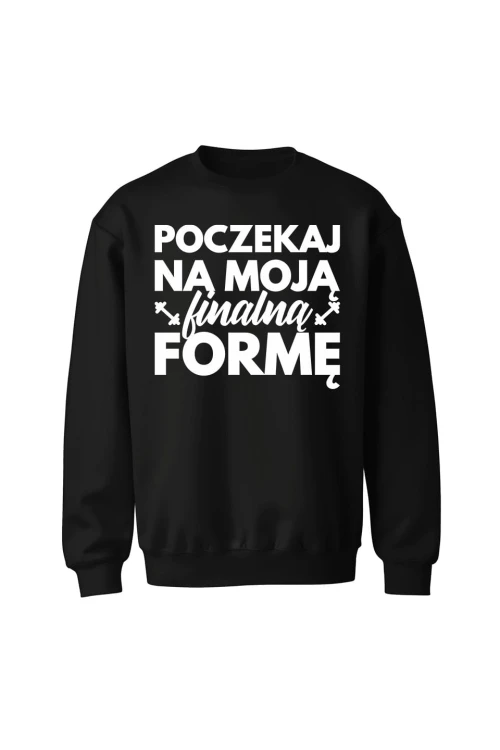 Bluza bez kaptura Poczekaj na moją finalną formę - czarna