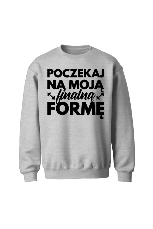 Bluza bez kaptura Poczekaj na moją finalną formę - szara