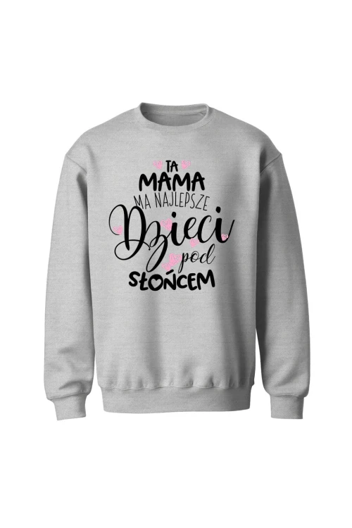 Bluza bez kaptura Ta mama ma najlepsze dzieci pod słońcem - szara