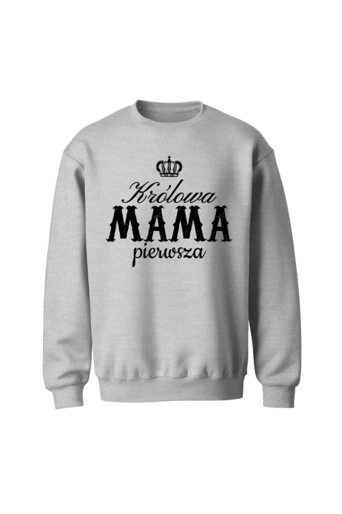 Bluza bez kaptura Królowa mama pierwsza - szara