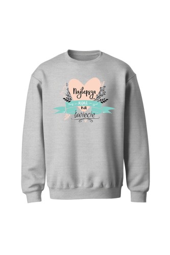 Bluza bez kaptura Najlepsza mama na świecie - szara